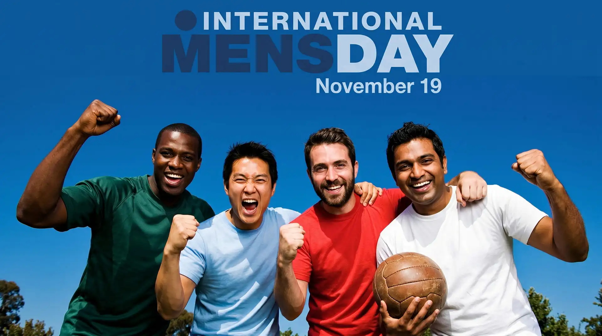 Ngày Quốc tế Đàn ông 19/11 - International Men's Day, ngày tôn vinh đóng góp của nam giới cho gia đình và xã hội trên toàn thế giới